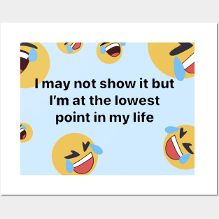 lowest point in my life Posters and Art